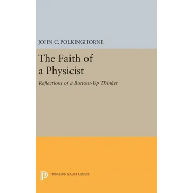 The Faith of a Physicist: Reflections of a Bottom-Up Thinker