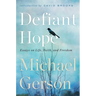 Defiant Hope: Essays on Life, Faith, and Freedom