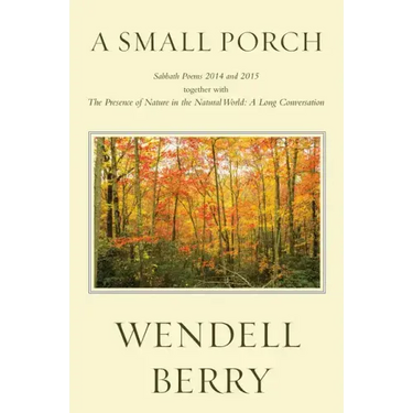 A Small Porch: Sabbath Poems 2014 and 2015