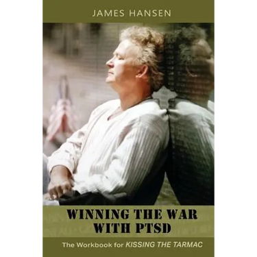 Winning the War With PTSD: The Workbook for KISSING THE TARMAC