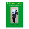 Bathroom Graffiti And other WACKY works of art