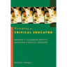 Becoming a Critical Educator: Defining a Classroom Identity, Designing a Critical Pedagogy