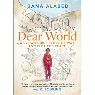 Dear World: A Syrian Girl's Story of War and Plea for Peace