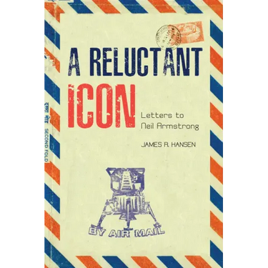 A Reluctant Icon: Letters to Neil Armstrong
