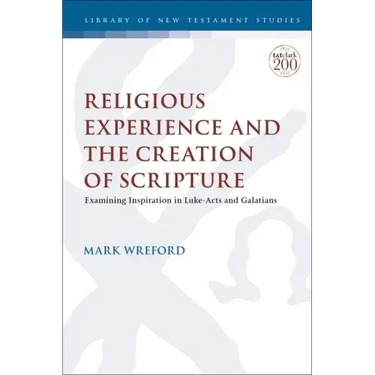 Religious Experience and the Creation of Scripture: Examining Inspiration in Luke-Acts and Galatians