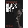 Becoming the Black Belt: One Man's Journey in Brazilian Jiu Jitsu