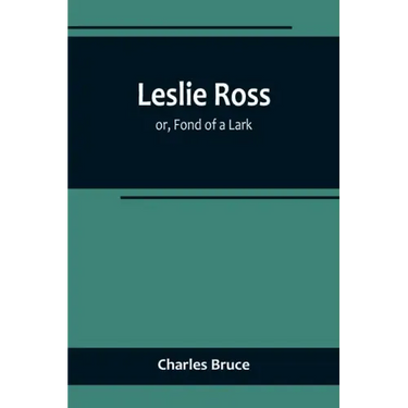 Leslie Ross; or, Fond of a Lark