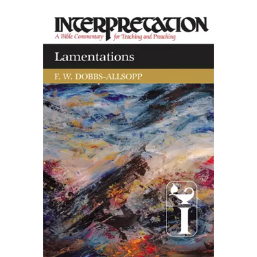 Lamentations: Interpretation: A Bible Commentary for Teaching and Preaching
