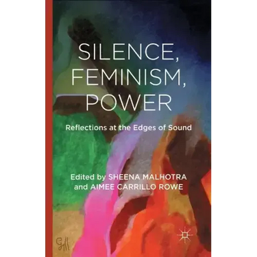 Silence, Feminism, Power: Reflections at the Edges of Sound