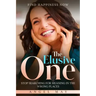 Find Happiness Now: The Elusive One - Stop Searching For Meaning In The Wrong Places