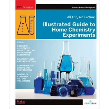 Illustrated Guide to Home Chemistry Experiments: All Lab, No Lecture