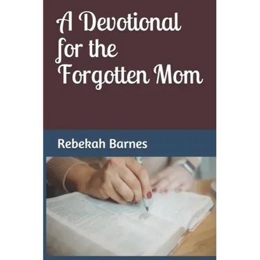 A Devotional for the Forgotten Mom