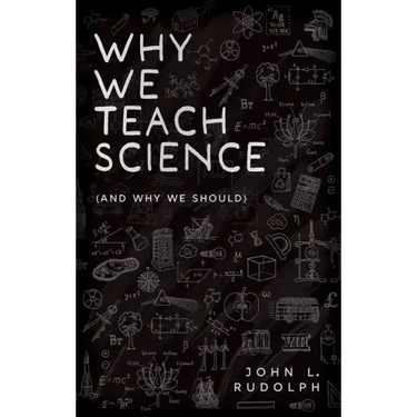 Why We Teach Science: (And Why We Should)