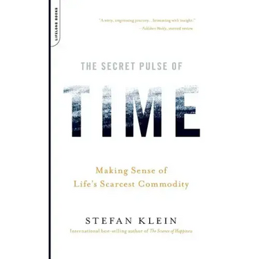 The Secret Pulse of Time: Making Sense of Life's Scarcest Commodity