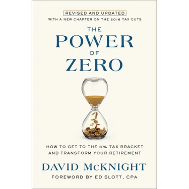 The Power of Zero, Revised and Updated: How to Get to the 0% Tax Bracket and Transform Your Retirement