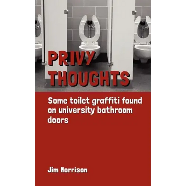 Privy Thoughts: Some Toilet Graffiti Found On University Bathroom Doors