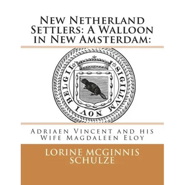 New Netherland Settlers: A Walloon in New Amsterdam: : Adriaen Vincent and his Wife Magdaleen Eloy