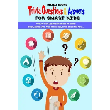 Trivia Question & Answers for Smart Kids: Over 300 Trivia Questions And Answers For Children(Nature, History, Space, Math, Animals, Bugs, Movies and S