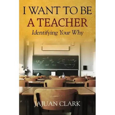 I Want To Be A Teacher: Identifying Your Why