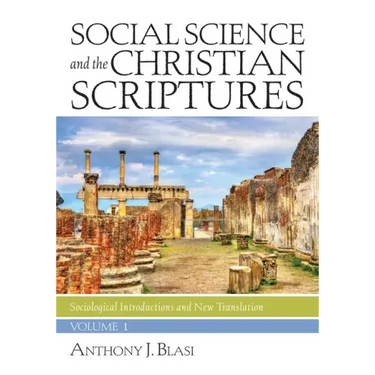 Social Science and the Christian Scriptures, Volume 1: Sociological Introductions and New Translation
