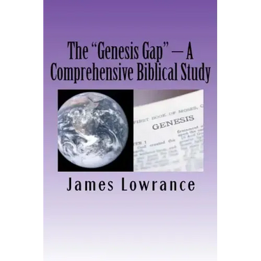 The "Genesis Gap" - A Comprehensive Biblical Study: A Complete Look at the Pre-Adamic Creation