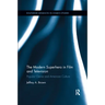 The Modern Superhero in Film and Television: Popular Genre and American Culture