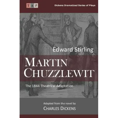 Martin Chuzzlewit: The 1844 Theatrical Adaptation