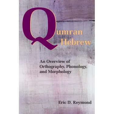 Qumran Hebrew: An Overview of Orthography, Phonology, and Morphology