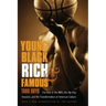 Young, Black, Rich, and Famous: The Rise of the NBA, the Hip Hop Invasion, and the Transformation of American Culture