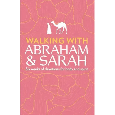 Walking with Abraham and Sarah: Six Weeks of Devotions for Body and Spirit