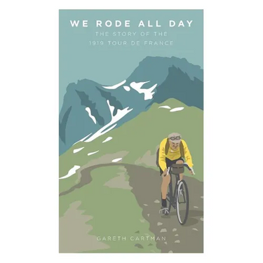 We Rode All Day: The Story of the 1919 Tour de France