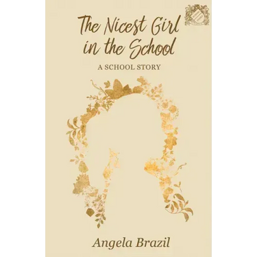 The Nicest Girl in the School: A School Story