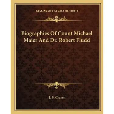 Biographies of Count Michael Maier and Dr. Robert Fludd