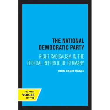 The National Democratic Party: Right Radicalism in the Federal Republic of Germany