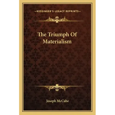The Triumph of Materialism