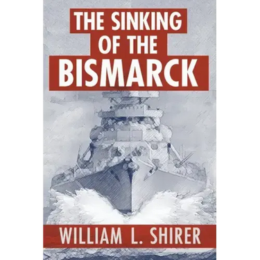 The Sinking of the Bismarck