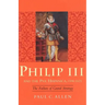 Philip III and the Pax Hispanica, 1598-1621: The Failure of Grand Strategy