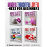 Mindfulness for Beginners, Positive Thinking, Self Love: 4 Books in 1! Your Mindset Super Combo! Learn to Stay in the Moment, 30 Days of Positive Thou