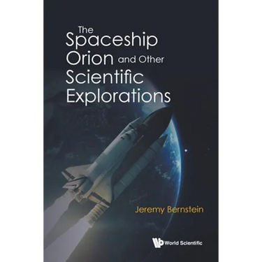 The Spaceship Orion and Other Scientific Explorations
