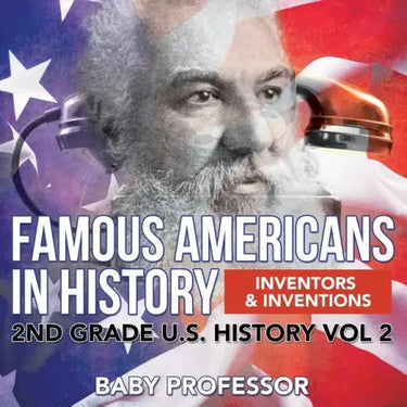 Famous Americans in History Inventors & Inventions 2nd Grade U.S. History Vol 2