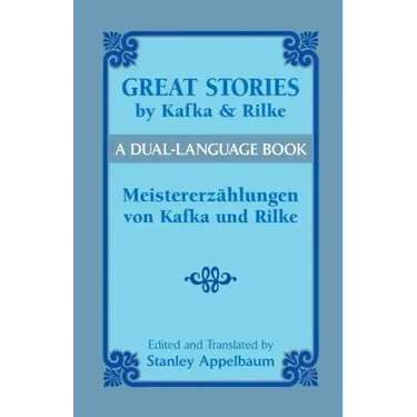 Great Stories by Kafka and Rilke/Meistererzahlungen Von Kafka Und Rilke: A Dual-Language Book