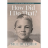 How Did I Do That?: A Life of Risk and Reward