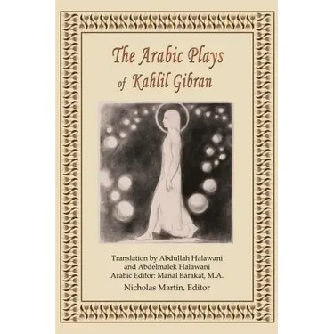 The Arabic Plays of Kahlil Gibran