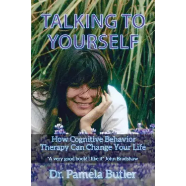 Talking To Yourself: How Cognitive Behavior Therapy Can Change Your Life.