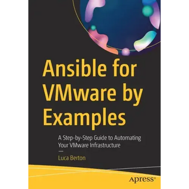 Ansible for Vmware by Examples: A Step-By-Step Guide to Automating Your Vmware Infrastructure