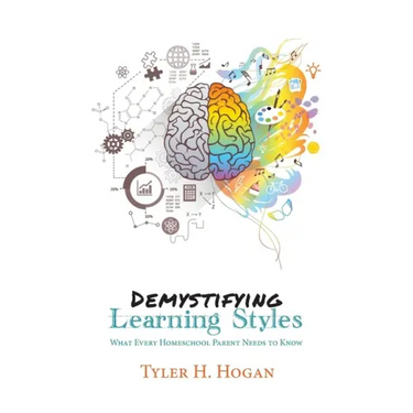 Demystifying Learning Styles: What Every Homeschool Parent Needs to Know
