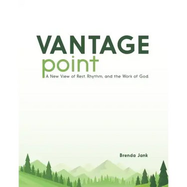 Vantage Point: A New View of Rest, Rhythm, and the Work of God