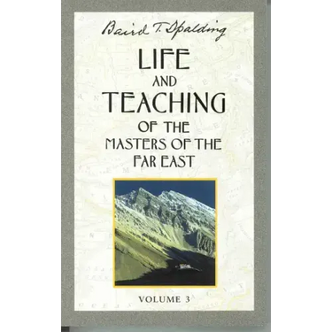 Life and Teaching of the Masters of the Far East, Volume 3: Book 3 of 6: Life and Teaching of the Masters of the Far East
