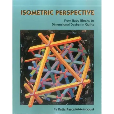 Isometric Perspective. from Baby Blocks to Dimensional Design in Quilts