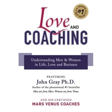 Love and Coaching: Understanding Men & Women in Life, Love and Business